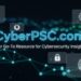 CyberPSC.com: Your Go-To Resource for Cybersecurity Insights