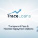TraceLoans: Transparent Fees & Flexible Repayment Options